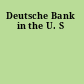 Deutsche Bank in the U. S