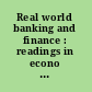 Real world banking and finance : readings in econo ics, business, and social policy /