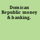 Domican Republic money & banking.