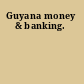 Guyana money & banking.