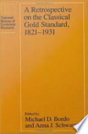 A retrospective on the classical gold standard, 1821-1931