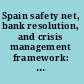 Spain safety net, bank resolution, and crisis management framework: technical note.