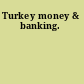 Turkey money & banking.