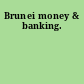 Brunei money & banking.