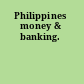 Philippines money & banking.