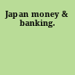 Japan money & banking.