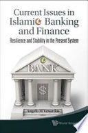 Current issues in Islamic banking and finance resilience and stability in the present system /