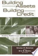 Building assets, building credit creating wealth in low-income communities /