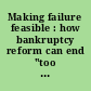 Making failure feasible : how bankruptcy reform can end "too big to fail" /