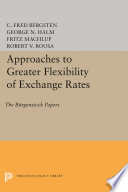 Approaches to greater flexibility of exchange rates : the Bürgenstock papers /