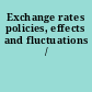 Exchange rates policies, effects and fluctuations /