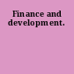 Finance and development.