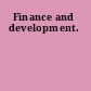 Finance and development.