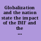 Globalization and the nation state the impact of the IMF and the World Bank /