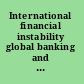 International financial instability global banking and national regulation /