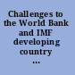 Challenges to the World Bank and IMF developing country perspectives /