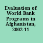 Evaluation of World Bank Programs in Afghanistan, 2002-11