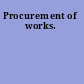 Procurement of works.