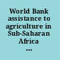 World Bank assistance to agriculture in Sub-Saharan Africa an IEG review.