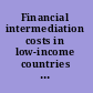 Financial intermediation costs in low-income countries the role of regulatory, institutional, and macroeconomic factors /