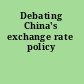 Debating China's exchange rate policy