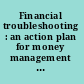 Financial troubleshooting : an action plan for money management in the small business /