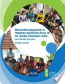 Stakeholder engagement in preparing investment plans for the climate investment funds : case studies from Asia.