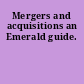 Mergers and acquisitions an Emerald guide.