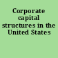 Corporate capital structures in the United States