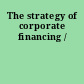 The strategy of corporate financing /