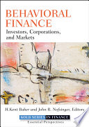 Behavioral finance investors, corporations, and markets /