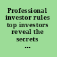 Professional investor rules top investors reveal the secrets of their success /