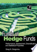 Funds of hedge funds performance, assessment, diversification, and statistical properties /