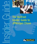 The WetFeet insider guide to JPMorgan Chase /