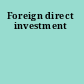 Foreign direct investment