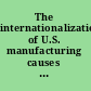 The internationalization of U.S. manufacturing causes and consequences /