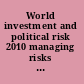 World investment and political risk 2010 managing risks in conflict-affected and fragile states /
