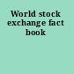 World stock exchange fact book