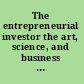 The entrepreneurial investor the art, science, and business of value investing /