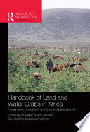 Handbook of land and water grabs in Africa foreign direct investment and food and water security /