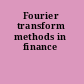 Fourier transform methods in finance
