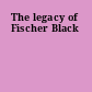 The legacy of Fischer Black