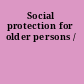 Social protection for older persons /