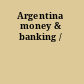 Argentina money & banking /