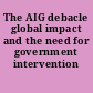 The AIG debacle global impact and the need for government intervention /