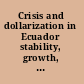 Crisis and dollarization in Ecuador stability, growth, and social equity /