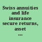 Swiss annuities and life insurance secure returns, asset protection, and privacy /