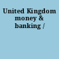 United Kingdom money & banking /