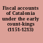 Fiscal accounts of Catalonia under the early count-kings (1151-1213) /