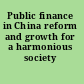 Public finance in China reform and growth for a harmonious society /